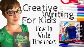 Creative Writing For Kids - How To Write Time Locks