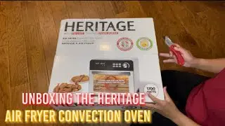 Unboxing the Heritage Air fryer Convection Oven