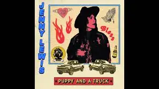 Jenny Lewis - Puppy and a Truck (Lyric Video)