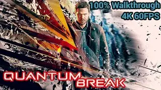 Quantum Break - All Missions, All Collectibles 100% Walkthrough (PC) in 4K 60FPS