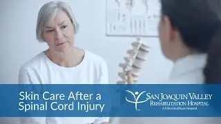 Skin Care After a Spinal Cord Injury | San Joaquin Valley Rehabilitation Hospital