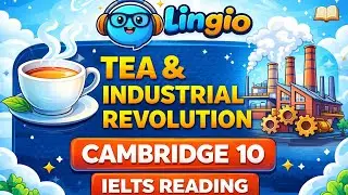 IELTS Reading: Tea and the Industrial Revolution (Cambridge 10) &ndash; Lingio