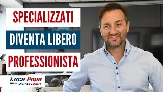 Vuoi diventare un LIBERO PROFESSIONISTA? In cosa specializzarsi
