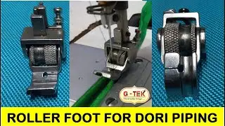 Roller Foot , Dori Piping Foot For Industrial High Speed Sewing Machine ,  Silai Machine Ghoda