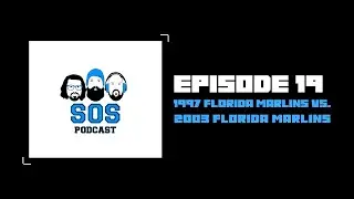Episode 19 1997 Florida Marlins vs  2003 Florida Marlins
