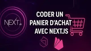 Système de panier d’achat avec Next JS et Firebase (Full-Stack)