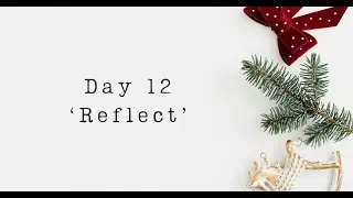 The Illuminated Alphabet: 12 days of creativity - Day 12 'Reflect'