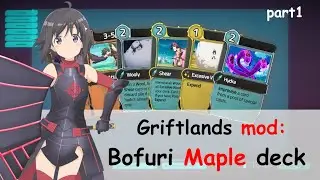 Griftlands -  Bofuri Maple deck mod part1, [mod demo]