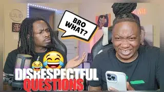 MAKING UP FAKE DISRESPECTFUL QUESTIONS TO ASK MY HOMEBOY!!  I HAD TO GET HIM BACK AFTER HE DID ME!