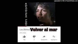 Antonieta Pe&ntilde;a - Volver Al Mar ( Los &Uacute;ltimos)