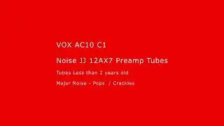 Vox AC10 C1 - Noise - JJ 12AX7 Preamp Tubes
