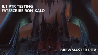 9.1 PTR - Heroic Fatescribe Roh-Kalo Sanctum of Domination Raid Testing! Brewmaster POV w/ Logs!
