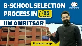 IIM Amritsar Selection Criteria 2025 | PGP-MBA 2025-27 Admission | Ashish Chugh