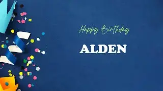 ALDEN Birthday Song &ndash; Happy Birthday ALDEN