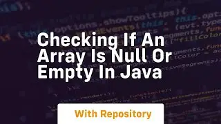 checking if an array is null or empty in java