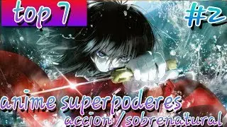 top 7 anime superpoderes / acci&oacute;n / sobrenatural  #2