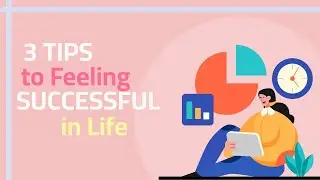 3 Tips to Feeling Successful in Life