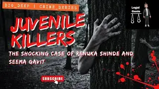 Juvenile Killers: The Shocking Case of Renuka Shinde and Seema Gavit | Legal Genie