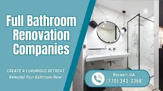 Full Bathroom Renovation Companies Roswell, GA