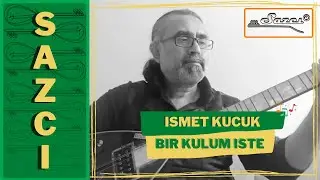 Ismet Kucuk - [Bir kulum iste] - SAZCI®