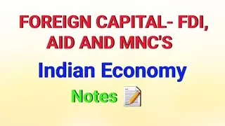 Foreign Capital- FDI, AID and MNC's || INDIAN ECONOMY || Notes 📝 