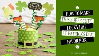Lucky Hat St Patricks Day Favor Box How to