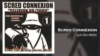 Scred Connexion - &Ccedil;a ou Rien (Son Officiel)
