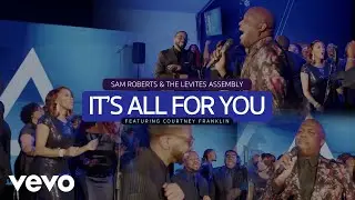 Sam Roberts & The Levites Assembly - It's All For You ft. Courtney Franklin