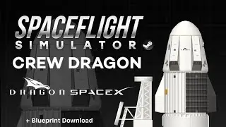 Re-Designed  Space X Crew Dragon in SpaceFlight Simulator + Blueprint Download
