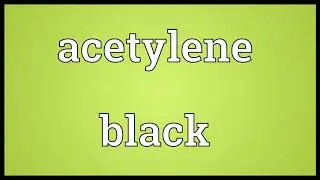 Acetylene black Meaning | Wordogram