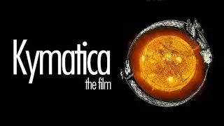 Kymatica Full Movie Esoteric Documentary @JammedFrequency