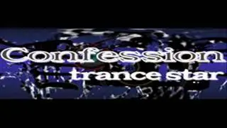 trance star - Confession (HQ)