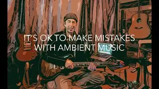 Make Better Mistakes. Ambient Music #ambientguitar #relaxingsounds