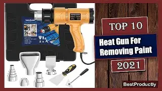 ✅ Best heat gun: 10 Best Heat Gun For Removing Paint in 2021