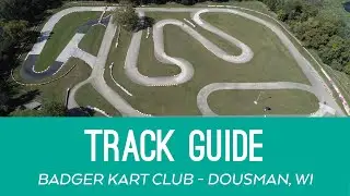 Track Guide : Badger Kart Club (National Circuit) - Dousman, WI