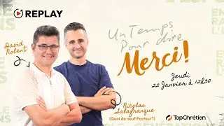 Un temps pour dire merci ! &ndash; Live sp&eacute;cial avec David Nolent et Nicolas Salafranque