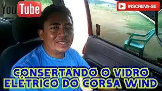 como consertar o vidro elétrico do corsa wind/classic