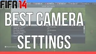 Fifa 14 : 101 - Best Camera Settings
