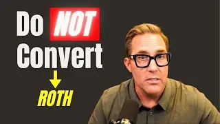4 Reasons You Should NOT Do a Roth Conversion