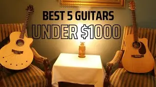 The Best 5 Guitars Under $1000 (2023).