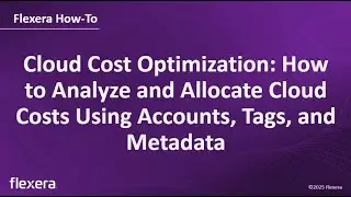Cloud Cost Optimization: How to Analyze and Allocate Cloud Costs Using Accounts, Tags, and Metadata