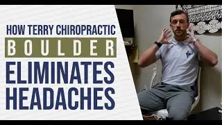 How Terry Chiropractic Boulder Eliminates Headaches | Chiropractor in Boulder, CO