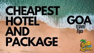 Cheapest Goa packages | Goa travel tips and current situation
