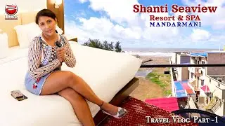 SMITA SANA | SHANTI SEAVIEW RESORT & SPA | MANDARMANI |ULLAS ENTERTAINMENT | TRAVEL VLOG  PART 1