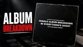 RAW MAGIC Presents. Everything's Ghost, Isiqalo (Album) Breakdown