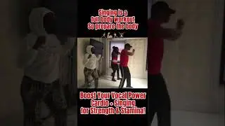 Singing is a full body work out