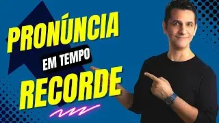 Melhore a Pronuncia do INGLÊS em Tempo Recorde!