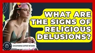 What Are The Signs Of Religious Delusions? - Schizophrenia Support Network