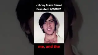 Last Words before Executions | Johnny Frank Garret