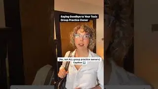 Saying Goodbye to Your Toxic Group Practice Owner